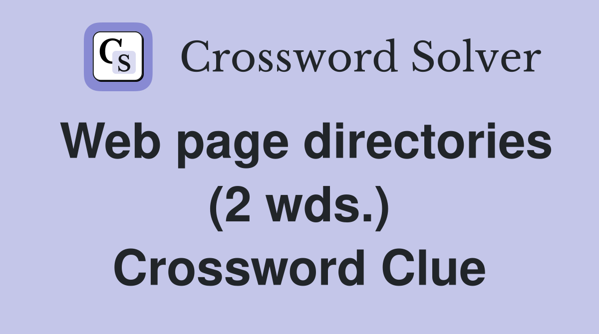 Web page directories (2 wds.) Crossword Clue Answers Crossword Solver